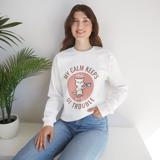 Funny Cat Sweatshirt – My Calm Keeps Me Out of Trouble