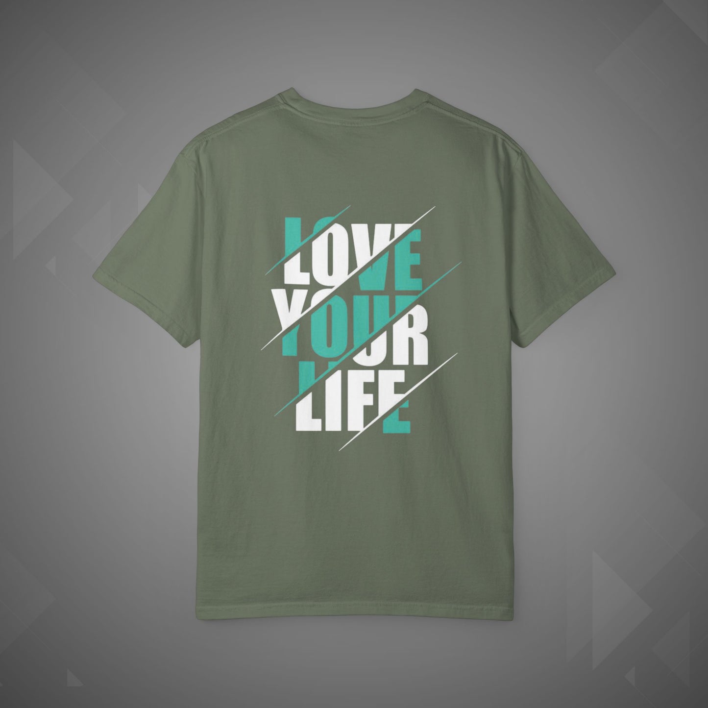Unisex Garment-Dyed T-shirt with "Love Your Life" Design, Inspirational Tee, Gift for Friends, Casual Wear, Motivational Shirt