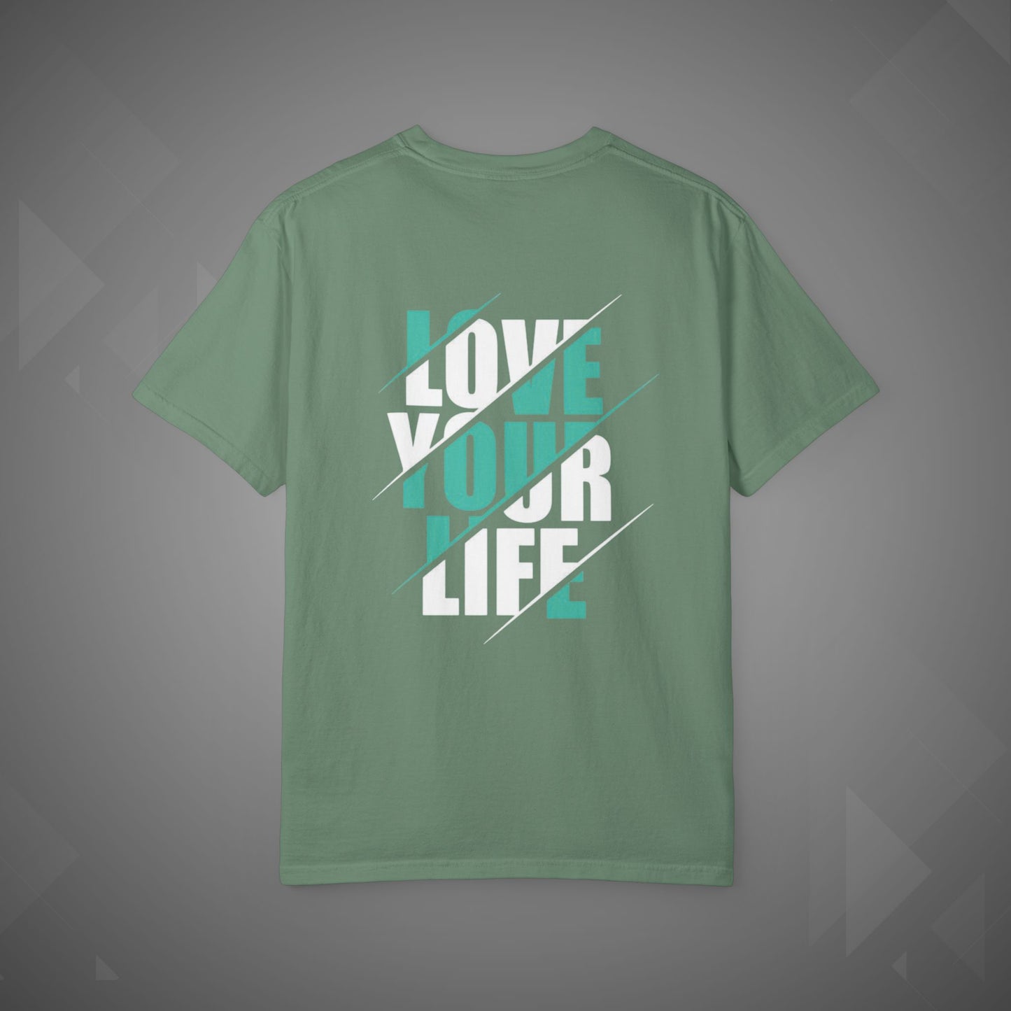 Unisex Garment-Dyed T-shirt with "Love Your Life" Design, Inspirational Tee, Gift for Friends, Casual Wear, Motivational Shirt
